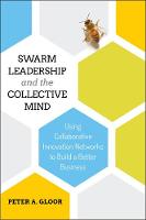 Peter A. Gloor - Swarm Leadership and the Collective Mind: Using Collaborative Innovation Networks to Build a Better Business - 9781787142015 - V9781787142015