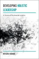 Mitsuru Kodama - Developing Holistic Leadership: A Source of Business Innovation - 9781787144224 - V9781787144224