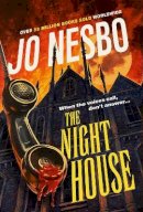 Jo Nesbo - The Night House: A SPINE-CHILLING TALE FOR FANS OF STEPHEN KING FROM THE SUNDAY TIMES NUMBER ONE BESTSELLER - 9781787303744 - 9781787303744