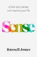 Russell Jones - Sense: Unlock Your Senses and Improve Your Life - 9781787395527 - 9781787395527