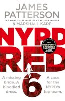 James Patterson - NYPD Red 6: A missing bride. A bloodied dress. NYPD Red’s deadliest case yet - 9781787467576 - 9781787467576