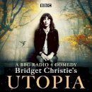 Bridget Christie - Bridget Christie´s Utopia: Series 1: A BBC Radio 4 comedy - 9781787533257 - V9781787533257