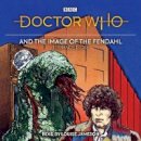 Terrance Dicks - Doctor Who and the Image of the Fendahl: 4th Doctor Novelisation - 9781787538016 - V9781787538016