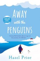 Hazel Prior - Away with the Penguins: The heartwarming and uplifting Richard & Judy Book Club 2020 pick - 9781787630949 - 9781787630949