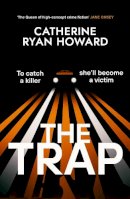 Catherine Ryan Howard - The Trap: A gripping, chilling new thriller and instant number one bestseller - 9781787636606 - 9781787636606
