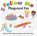  - Follow Me Playground Fun (Follow Me Boards) - 9781788106726 - 9781788106726