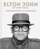 Terry O'neill - Elton John by Terry O'Neill: The definitive portrait, with unseen images - 9781788401487 - 9781788401487