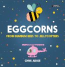 Chris Judge - Eggcorns: From Bumbum Bees to Jellycopters - 9781788491921 - 9781788491921