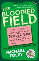 Michael Foley - The Bloodied Field: Croke Park. Sunday 21 November 1920 - 9781788491969 - 9781788491969