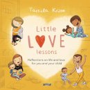 Tarsila Krüse - Little Love Lessons: Reflections on Life and Love for You and Your Child - 9781788492935 - 9781788492935