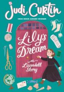 Judi Curtin - Lily´s Dream: A Lissadell Story - 9781788493277 - 9781788493277