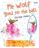 Tatyana Feeney - Mr Wolf Goes to the Ball - 9781788493345 - 9781788493345