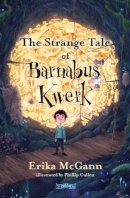 Erika Mcgann - The Strange Tale of Barnabus Kwerk - 9781788493475 - 9781788493475