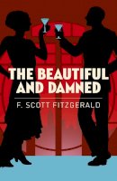 F. Scott Fitzgerald - The Beautiful and Damned - 9781789506686 - 9781789506686