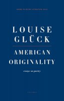 Glück, Louise - American Originality: Essays on Poetry - 9781800171558 - 9781800171558