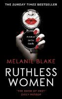 Blake, Melanie - Ruthless Women - 9781800243033 - 9781800243033