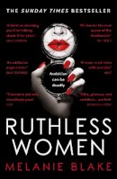Melanie Blake - Ruthless Women: The Sunday Times bestseller - 9781800243040 - 9781800243040