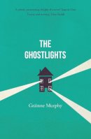 Gráinne Murphy - The Ghostlights: ‘A tale of life’s disappointments with a delightfully WRY IRISH HUMOUR’- The Times - 9781800319417 - 9781800319417