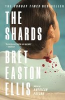 Bret Easton Ellis - The Shards: Bret Easton Ellis. The Sunday Times Bestselling New Novel from the Author of AMERICAN PSYCHO - 9781800752320 - 9781800752320