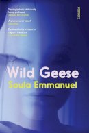 Soula Emmanuel - Wild Geese: ´The most exciting new voice in Irish writing´ i-D - 9781804440391 - 9781804440391
