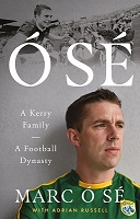 Edited By Adrian Russell Marc Ó Sé - Ó Sé: A Kerry Family. A Football Dynasty - 9781804582237 - 9781804582237