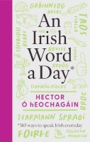 Hector Ó Heochagáin - An Irish Word a Day: 365 ways to speak Irish everyday - 9781804583449 - 9781804583449