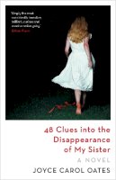 Joyce Carol Oates - 48 Clues into the Disappearance of My Sister - 9781837932788 - 9781837932788