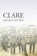 Joe Power - Clare and the Civil War - 9781838041601 - 9781838041601