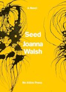 Joanna Walsh - Seed - 9781838108106 - 9781838108106