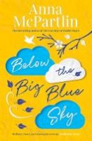 Anna Mcpartlin - Below the Big Blue Sky: A heartbreaking, heartwarming, laugh-out-loud novel for fans of Jojo Moyes - 9781838770785 - 9781838770785