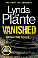 Lynda La Plante - Vanished: The brand new 2022 thriller from the bestselling crime writer, Lynda La Plante - 9781838778750 - 9781838778750