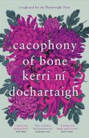 Kerri Ni Dochartaigh - Cacophony Of Bone - 9781838856304 - 9781838856304