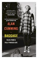 Alan Cumming - Baggage: Tales from a Fully Packed Life: Alan Cumming - 9781838856649 - 9781838856649