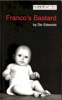 Dic Edwards - Franco's Bastard - 9781840023060 - V9781840023060