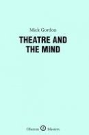 Mick Gordon - Theatre and the Mind - 9781840028768 - V9781840028768