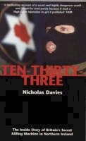 Nicholas Davies - Ten-Thirty-Three: The Inside Story of Britain's Secret Killing Machine in Northern Ireland - 9781840181876 - KSG0025225