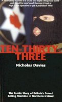Nicholas Davies - Ten-Thirty-Three: The Inside Story of Britain's Secret  Killing Machine in Northern Ireland - 9781840183436 - KEX0296942