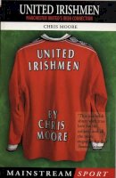 Chris Moore - United Irishmen: Manchester United's Irish Connection (Mainstream Sport) - 9781840183481 - KLJ0008795