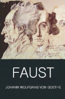 Johann Wolfgang Von Goethe - Faust - A Tragedy in Two Parts and the Urfaust (Wordsworth Classics of World Literature) - 9781840221152 - V9781840221152