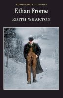 Edith Wharton - Ethan Frome (Wordsworth Classics) - 9781840224085 - V9781840224085