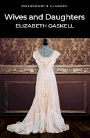 Elizabeth Gaskell - Wives and Daughters (Wordsworth Classics) - 9781840224160 - V9781840224160