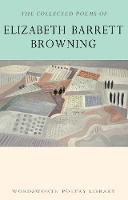Elizabeth Barrett Browning - The Collected Poems of Elizabeth Barrett Browning (Wordsworth Poetry Library) - 9781840225884 - V9781840225884