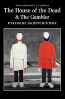 Fyodor Dostoyevsky - The House of the Dead and The Gambler - 9781840226294 - V9781840226294