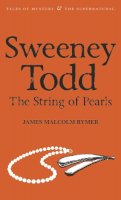 James Malcolm Rymer - Sweeney Todd - The String of Pearls - 9781840226324 - V9781840226324