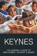 John Maynard Keynes - The General Theory of Employment, Interest and Money: With the Economic Consequences of the Peace (Classics of World Literature) - 9781840227475 - V9781840227475
