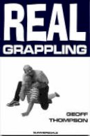 Geoff Thompson - Real Grappling - 9781840240863 - V9781840240863