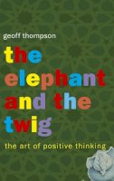 Rev Dr Geoff Thompson - The Elephant and the Twig - 9781840242645 - V9781840242645