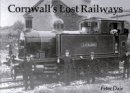 Peter Dale - Cornwall's Lost Railways - 9781840331455 - V9781840331455