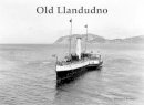 Bernard Byrom - Old Llandudno and Its Tramways - 9781840335873 - V9781840335873
