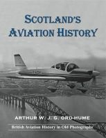 Arthur W. J. G. Ord-Hume - Scotland's Aviation History - 9781840336535 - V9781840336535